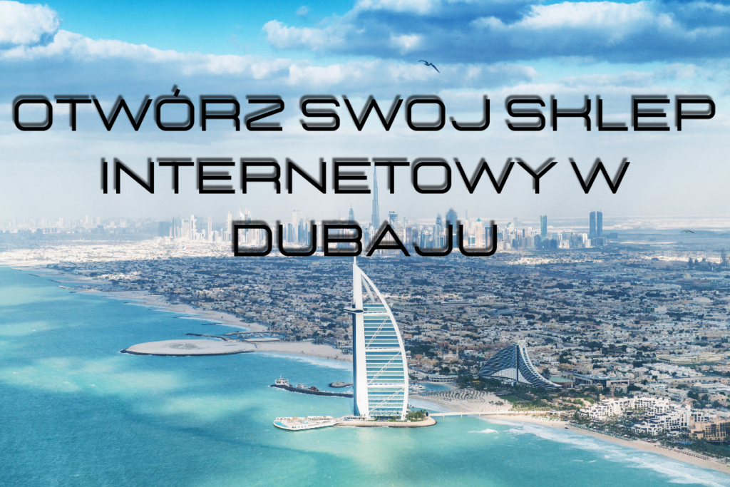 Otwórz swój sklep internetowy w Dubaju